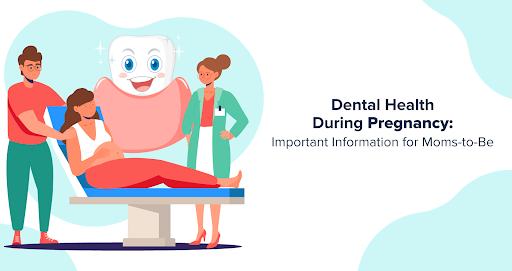 Dental Health During Pregnancy: Important Information for Moms-to-Be