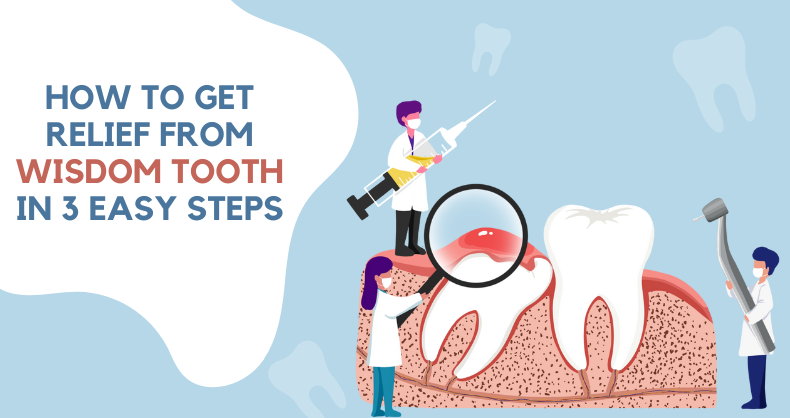 How To Get Relief From Wisdom Tooth In 3 Easy Steps