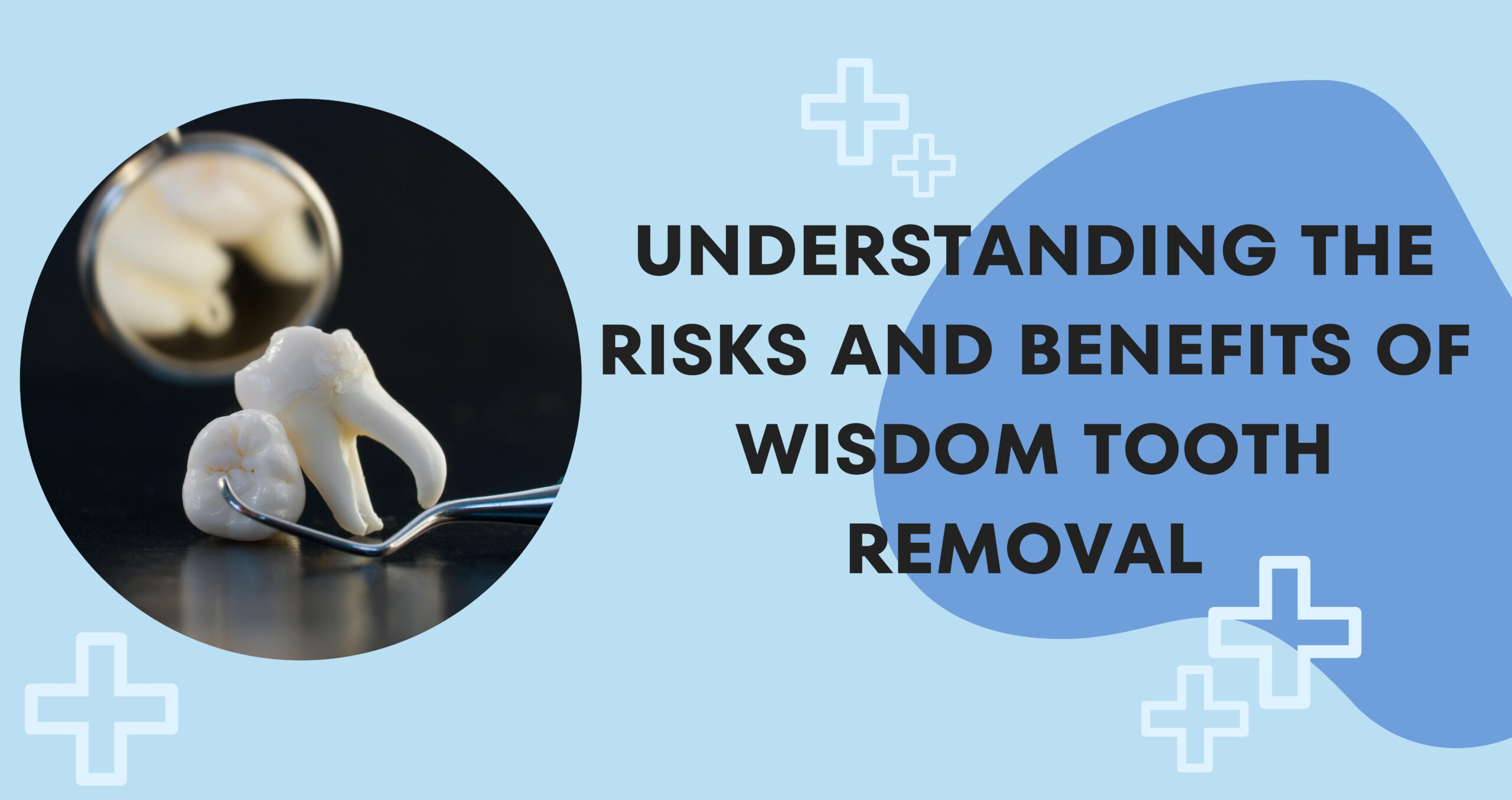 Understanding the Risks and Benefits of Wisdom Tooth Removal