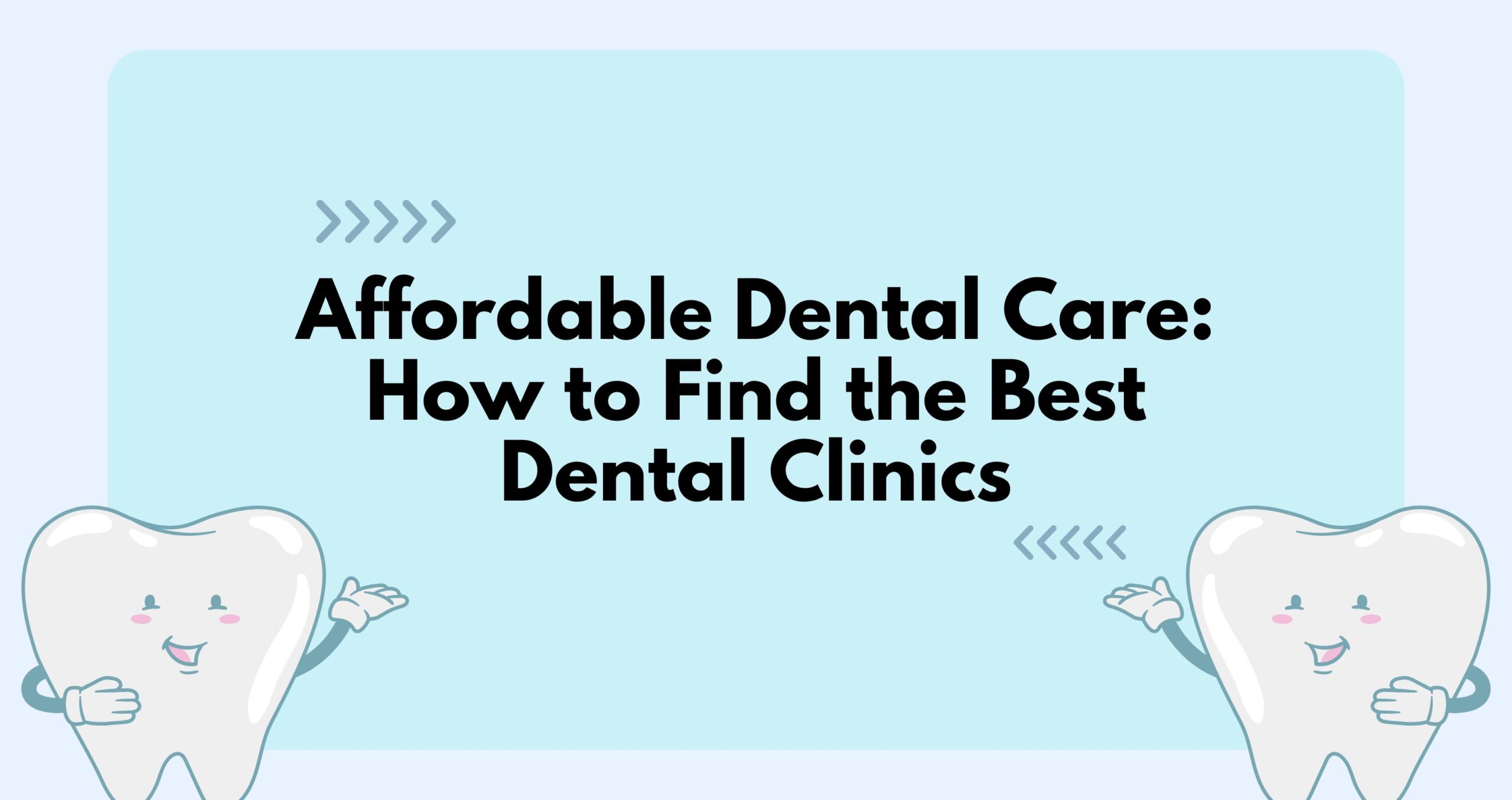 Affordable Dental Care: How to Find the Best Dental Clinics